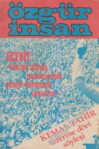 Özgür İnsan - Aylık Dergi - Dosya: Ecevit: “Geriye Dönüş Umutsuzluk, Yenin Denemek Umuttur.” - Kemal Tahir Üzerine Dört Söyleşi - Sayı: 45  6    Nisan