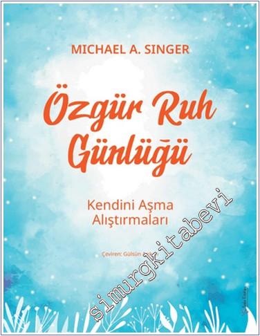 Özgür Ruh Günlüğü : Kendini Aşma Alıştırmaları -        2022