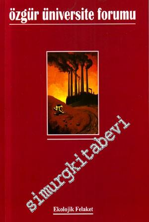 Özgür Üniversite Forumu - Dosya: Ekolojik Sefalet - Sayı: 31, Yıl: 2006