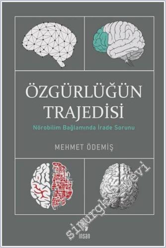 Özgürlüğün Trajedisi : Nörobilim Bağlamında İrade Sorunu -        2024