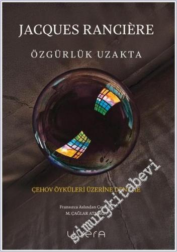 Özgürlük Uzakta: Çehov Öyküleri Üzerine Deneme -        2025