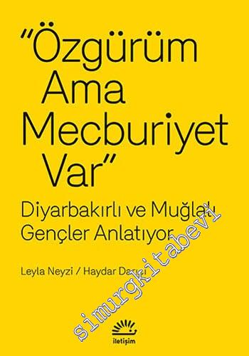 Özgürüm Ama Mecburiyet Var: Diyarbakırlı ve Muğlalı Gençler Anlatıyor -
