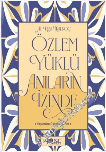 Özlem Yüklü Anıların İzinde – Yaşamdan Öğrendiklerim -        2023