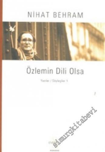 Özlemin Dili Olsa - Yazılar, Söyleşiler 1 -        2004