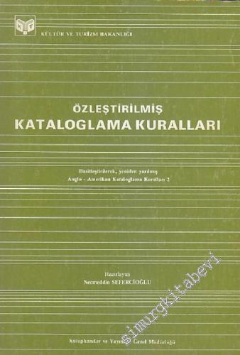 Özleştirilmiş Kataloglama Kuralları ( Basitleştirilerek, yeniden yazılmış Anglo - Amerikan Kataloglama Kuralları 2 ) -        1988