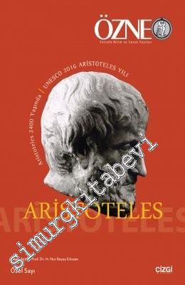 Özne Felsefe Bilim ve Sanat Yazıları - Aristoteles Özel Sayısı - Unesco 2016 Aristoteles Yılı - Aristoteles 2400 Yaşında -