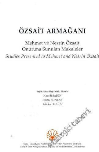 Özsait Armağanı: Mehmet ve Nesrin Özsait Onuruna Sunulan Makaleler= Studies Presented to Mehmet and Nesrin Özsait -