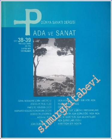 P Üç Aylık Sanat Kültür Antika Dergisi - Dosya: Ada ve Sanat - Sayı: 38 - 39      Yaz / Güz 2005