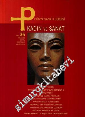 P Üç Aylık Sanat Kültür Antika Dergisi - Dosya: Kadın ve Sanat - Sayı: 36      Güz 2005
