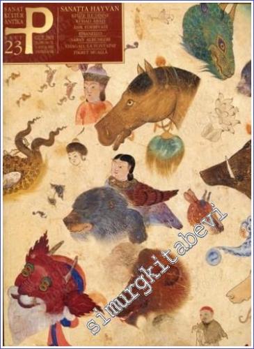 P Üç Aylık Sanat Kültür Antika Dergisi - Dosya: Sanatta Hayvan - Sayı: