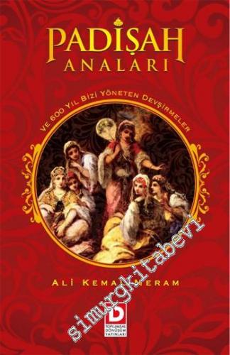 Padişah Anaları ve 600 Yıl Bizi Yöneten Devşirmeler