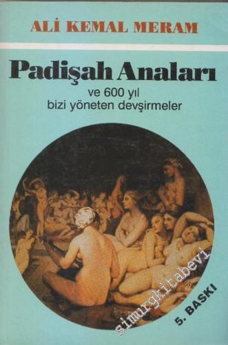 Padişah Anaları ve 600 Yıl Bizi Yöneten Devşirmeler