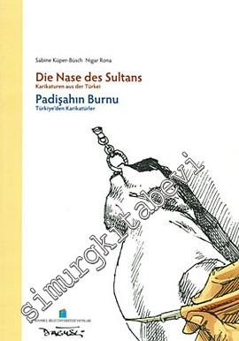 Padişahın Burnu: Türkiye'den Karikatürler = Die Nase des Sultans: Karikaturen aus der Türke -