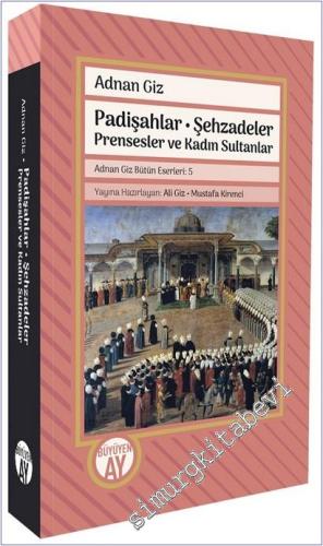 Padişahlar - Şehzadeler Prensesler ve Kadın Sultanlar -        2025
