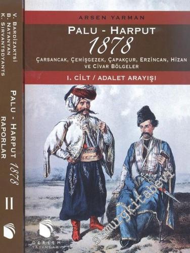 Palu - Harput 1878 - Çarşancak, Çemişgezek, Çapakçur, Erzincan, Hizan ve Civar Bölgeler  1. Cilt / Adalet Arayışı, 2. Cilt / Raporlar TAKIM -