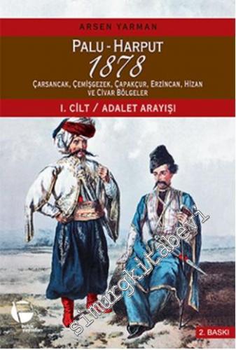 Palu - Harput 1878: Cilt 1: Adalet Arayışı; Cilt 2: Raporlar - Çarsancak, Çemişgezek, Çapakçur, Erzincan, Hizan ve Civar Bölgeler TAKIM KUTULU -