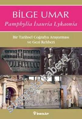 Pamphylia Isauria Lykaonia: Bir Tarihsel Coğrafya Araştırması ve Gezi Rehberi -        2011