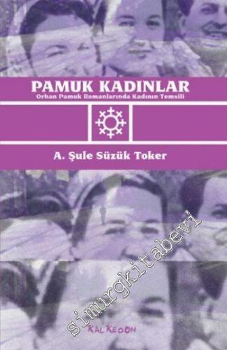 Pamuk Kadınlar: Orhan Pamuk Romanlarında Kadının Temsili -