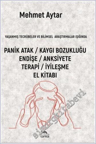Panik Atak Kaygı Bozukluğu : Endişe Anksiyete Terapi İyileşme El Kitab