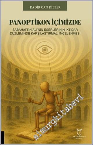 Panoptikon İçimizde: Sabahattin Ali'nin Eserlerinin İktidar Düzleminde Karşılaştırmalı İncelenmesi -        2025