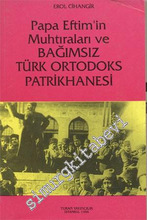 Papa Eftim'in Muhtıraları ve Bağımsız Türk Ortodoks Patrikhanesi