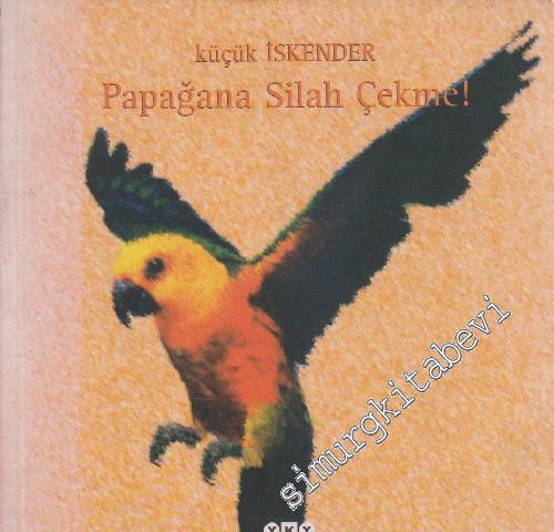 Papağana Silah Çekme ! -        2000