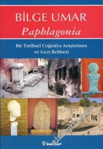 Paphlagonia: Bir Tarihsel Coğrafya Araştırması ve Gezi Rehberi -        2007