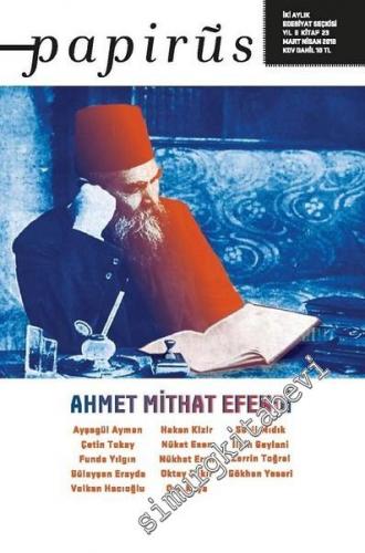 Papirüs Dergisi İki Aylık Edebiyat Seçkisi - Ahmet Mithat Efendi - Sayı: 23    Yıl: 6  Mart - Nisan