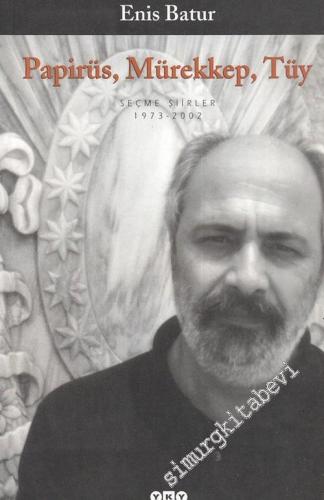 Papirüs, Mürekkep, Tüy - Seçme Şiirler (1973 - 2002) -        2002