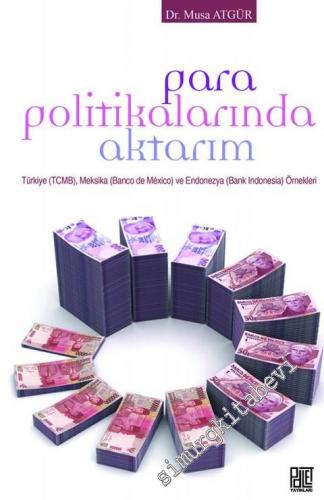Para Politikalarında Aktarım: Türkiye (TCMB), Meksika (Banco de Mexico) ve Endonezya (Bank Indonesia) Örnekleri -