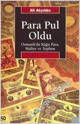 Para Pul Oldu: Osmanlı'da Kağıt Para, Maliye ve Toplum