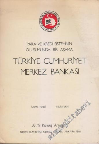 Para ve Kredi Sisteminin Oluşumunda Bir Aşama: Türkiye Cumhuriyet Merkez Bankası -        1981