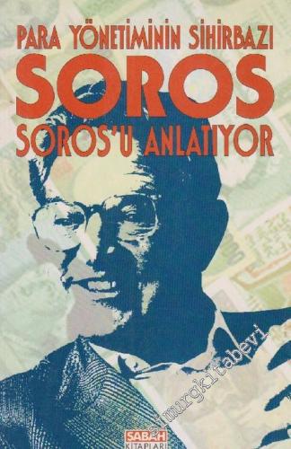 Para Yönetiminin Sihirbazı Soros Soros'u Anlatıyor -        1998