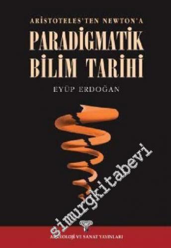 Paradigmatik Bilim Tarihi: Aristoteles'ten Newton'a -