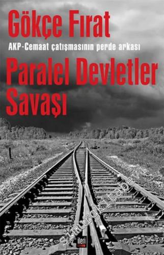 Paralel Devletler Savaşı: AKP - Cemaat Çatışmasının Perde Arkası -