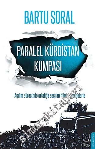 Paralel Kürdistan Kumpası - Açılım Sürecinde Ortalığa Saçılan Bilgi ve