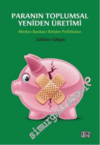 Paranın Toplumsal Yeniden Üretimi: Merkez Bankası İletişim Politikaları -