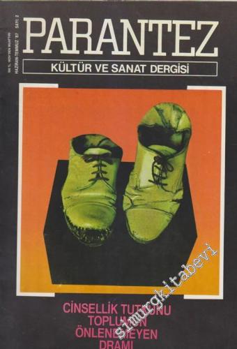 Parantez Kültür ve Sanat Dergisi - Dosya: Cinsellik Tutkunu Toplumun Önlenemeyen Dramı - Sayı: 2      Haziran - Temmuz 1987