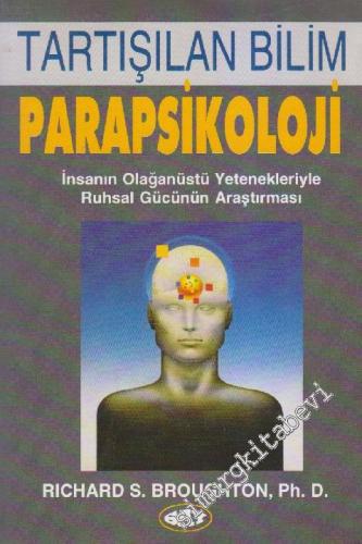 Parapsikoloji: İnsanın Olağanüstü Yetenekleriyle Ruhsal Gücünün Araştı