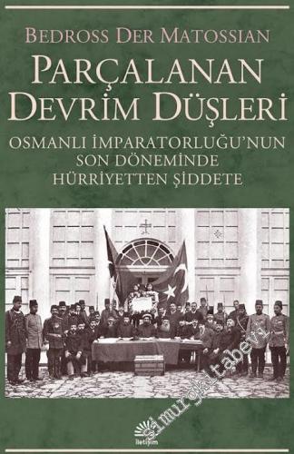Parçalanan Devrim Düşleri: Osmanlı İmparatorluğu'nun Son Döneminde Hür