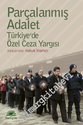Parçalanmış Adalet: Türkiye'de Özel Ceza Yargısı -        2011