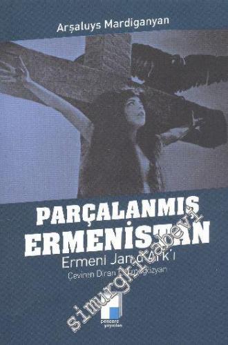 Parçalanmış Ermenistan: Ermeni Jan d'Ark'ı -