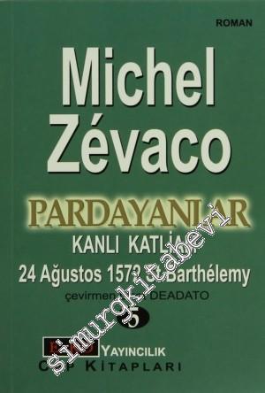 Pardayanlar 5: Kanlı Katliam 24 Ağustos 1572 St Barthelemy -