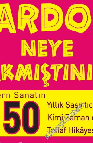 Pardon Neye Bakmıştınız? Modern Sanatın 150 Yıllık Şaşırtıcı, Sarsıcı, Kimi Zaman da Tuhaf Hikâyesi -