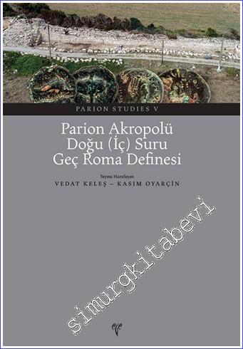 Parion Akropolü Doğu (İç) Suru Geç Roma Definesi : Parion Studies 5 - 