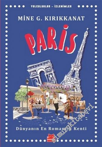 Paris: Dünyanın En Romantik Kenti