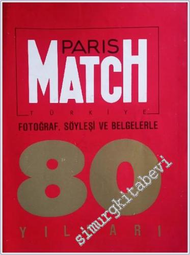 Paris Match : Türkiye Fotoğraf Söyleşi ve Belgelerle 80 Yılları : Büyük Söyleşi : 80'li Yıllara İmza Atan Lider Turgut Özel -Türkiye'yi Etkileyen Olaylar -        1990