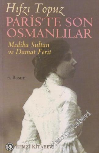 Paris'te Son Osmanlılar: Mediha Sultan ve Damat Ferit İMZALI -        1999