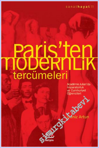 Paris'ten Modernlik Tercümeleri: Academie Julian'da İmparatorluk ve Cumhuriyet Öğrencileri -