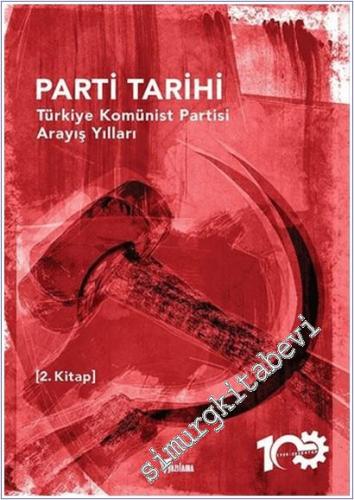 Parti Tarihi 2. Kitap: TTürkiye Komünist Partisi Arayış Yılları - 2021